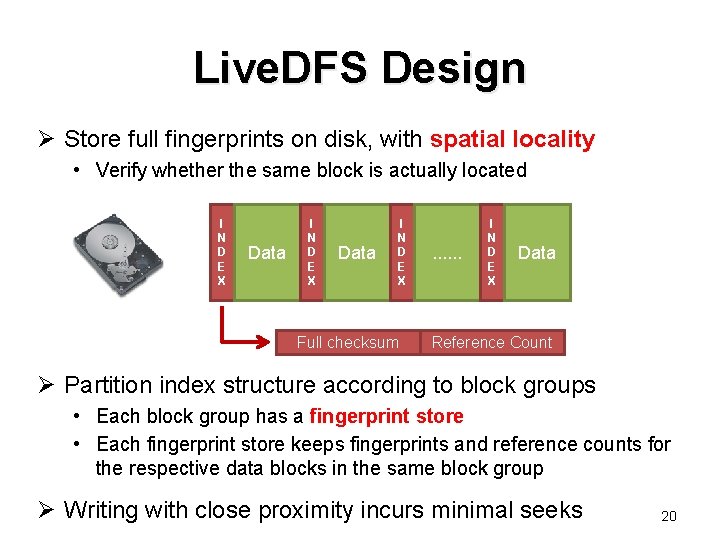 Live. DFS Design Ø Store full fingerprints on disk, with spatial locality • Verify