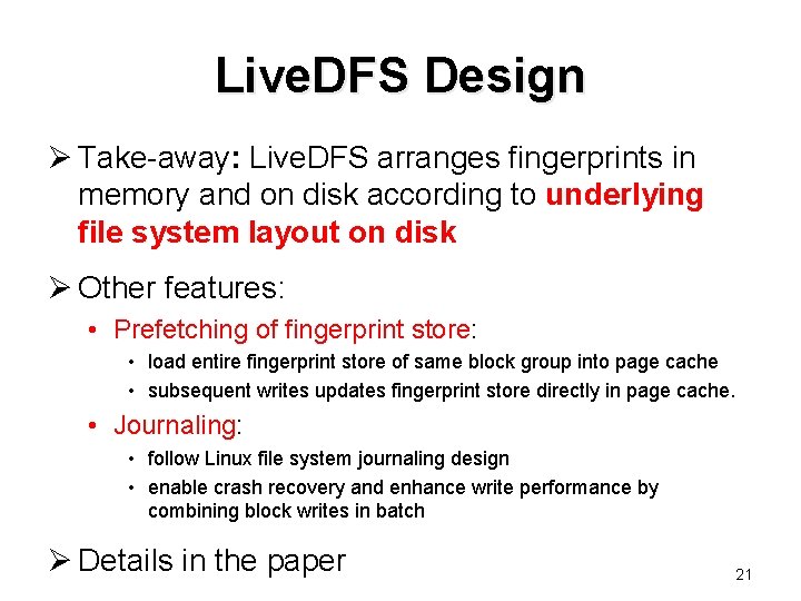 Live. DFS Design Ø Take-away: Live. DFS arranges fingerprints in memory and on disk
