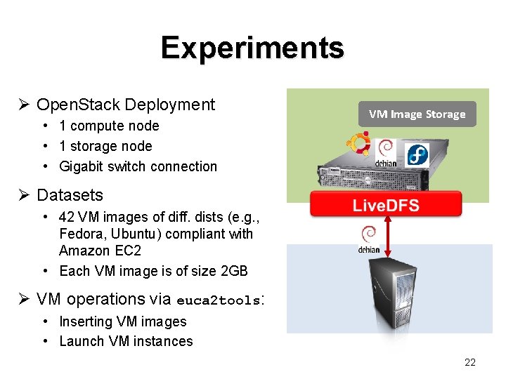 Experiments Ø Open. Stack Deployment • 1 compute node • 1 storage node •