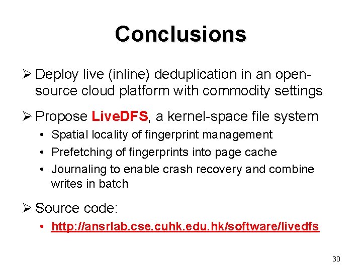 Conclusions Ø Deploy live (inline) deduplication in an opensource cloud platform with commodity settings