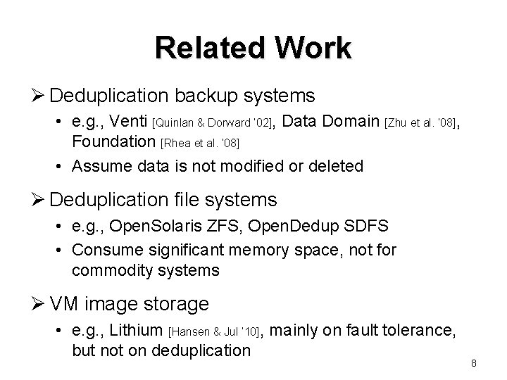 Related Work Ø Deduplication backup systems • e. g. , Venti [Quinlan & Dorward