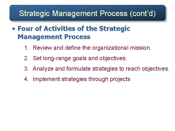 Strategic Management Process (cont’d) • Four of Activities of the Strategic Management Process 1.