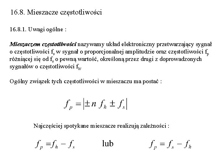 16. 8. Mieszacze częstotliwości 16. 8. 1. Uwagi ogólne : Mieszaczem częstotliwości nazywamy układ