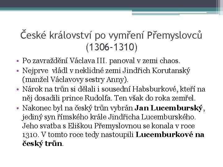 České království po vymření Přemyslovců (1306 -1310) • Po zavraždění Václava III. panoval v