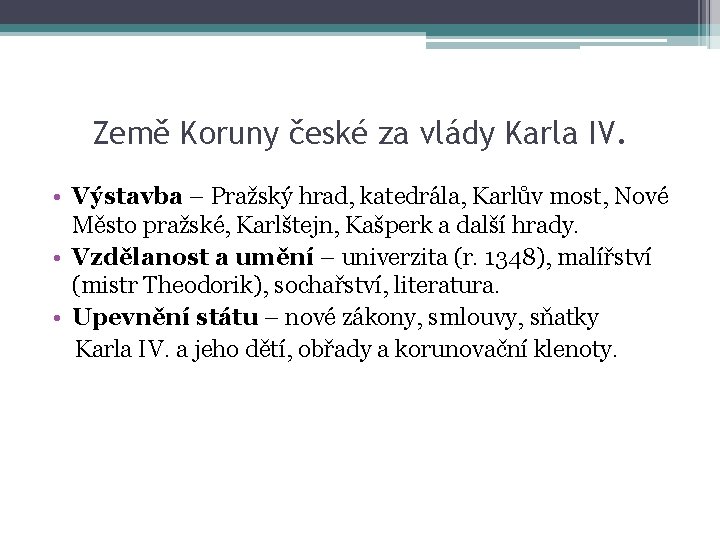 Země Koruny české za vlády Karla IV. • Výstavba – Pražský hrad, katedrála, Karlův