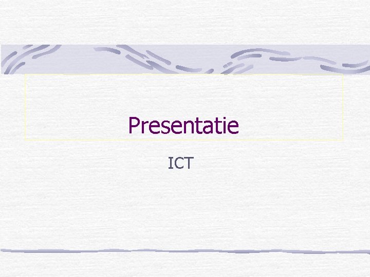 Presentatie ICT 