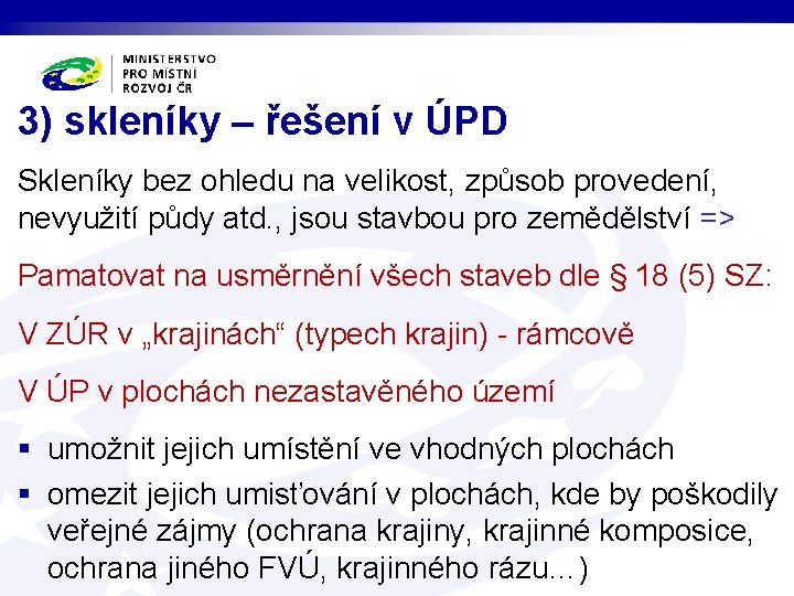 3) skleníky – řešení v ÚPD Skleníky bez ohledu na velikost, způsob provedení, nevyužití