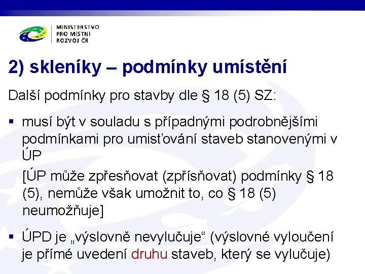 2) skleníky – podmínky umístění Další podmínky pro stavby dle § 18 (5) SZ: