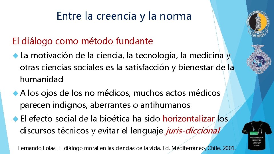 Entre la creencia y la norma El diálogo como método fundante La motivación de