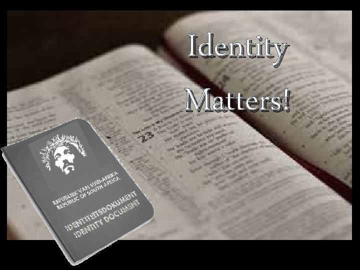 Identity Matters! 