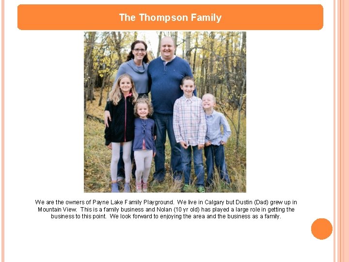 The Thompson Family We are the owners of Payne Lake Family Playground. We live