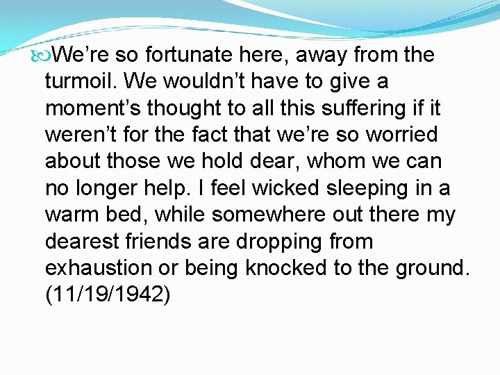 We’re so fortunate here, away from the turmoil. We wouldn’t have to give We’re so fortunate here, away from the turmoil. We wouldn’t have to give