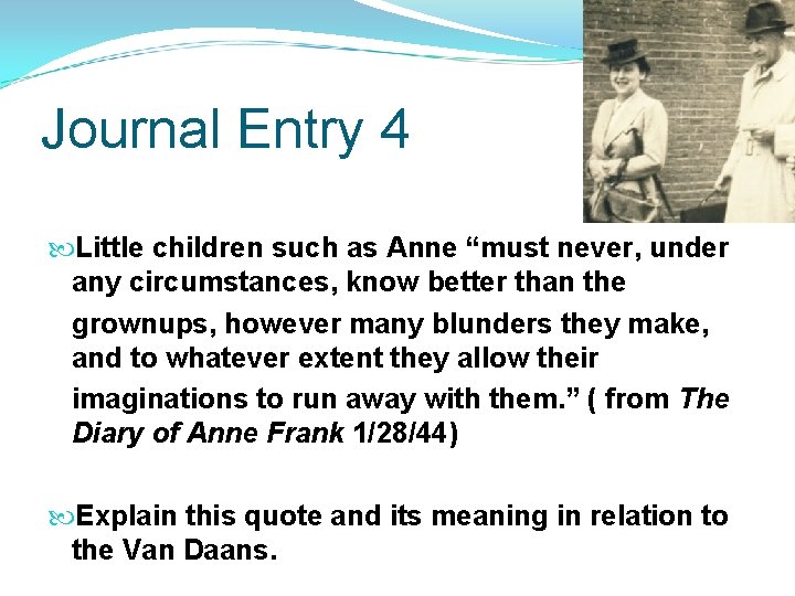 Journal Entry 4 Little children such as Anne “must never, under any circumstances, know