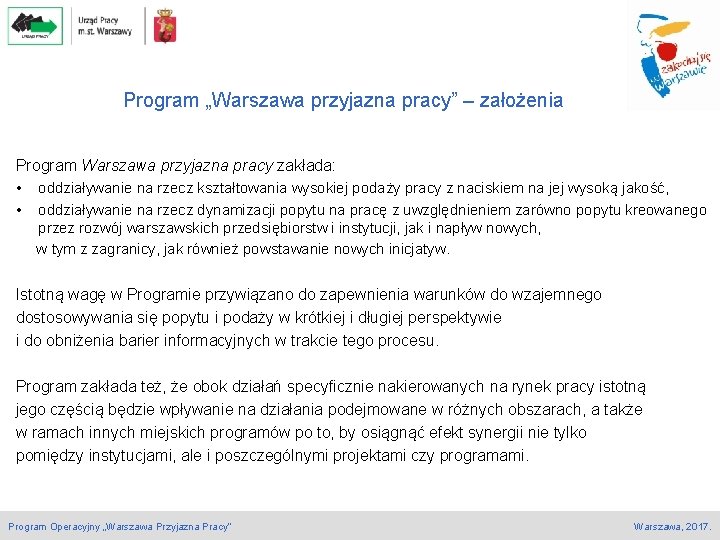 Program „Warszawa przyjazna pracy” – założenia Program Warszawa przyjazna pracy zakłada: • oddziaływanie na