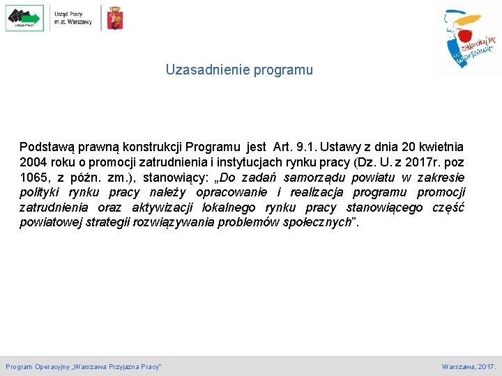 Uzasadnienie programu Podstawą prawną konstrukcji Programu jest Art. 9. 1. Ustawy z dnia 20