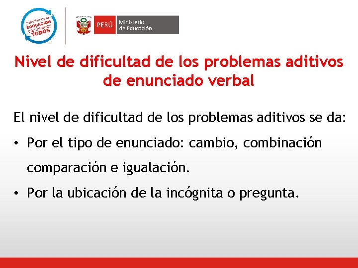 Nivel de dificultad de los problemas aditivos de enunciado verbal El nivel de dificultad