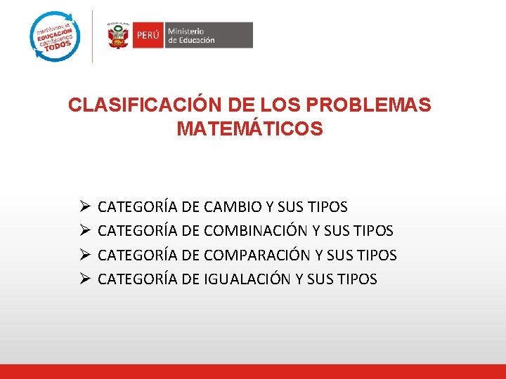 CLASIFICACIÓN DE LOS PROBLEMAS MATEMÁTICOS Ø Ø CATEGORÍA DE CAMBIO Y SUS TIPOS CATEGORÍA