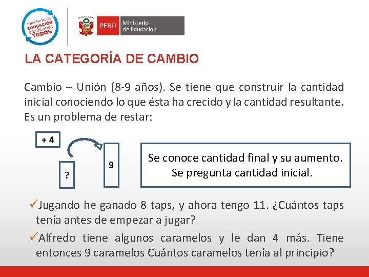 LA CATEGORÍA DE CAMBIO Cambio – Unión (8 -9 años). Se tiene que construir