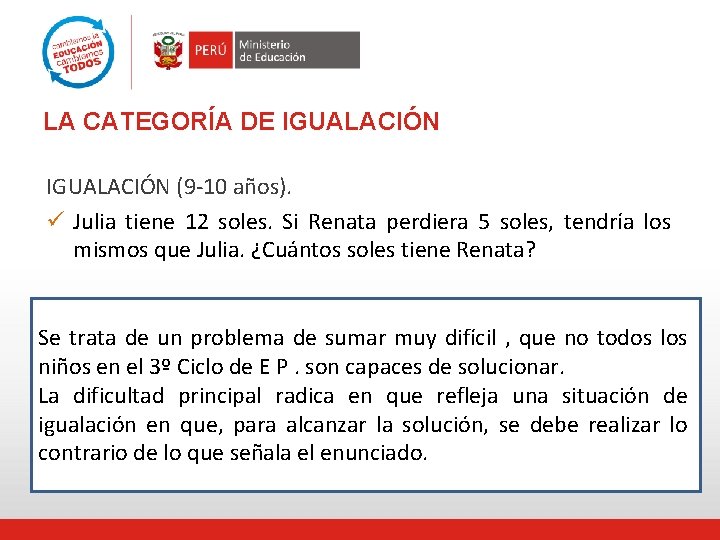 LA CATEGORÍA DE IGUALACIÓN (9 -10 años). ü Julia tiene 12 soles. Si Renata