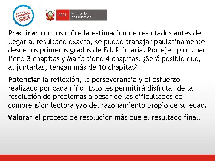 Practicar con los niños la estimación de resultados antes de llegar al resultado exacto,