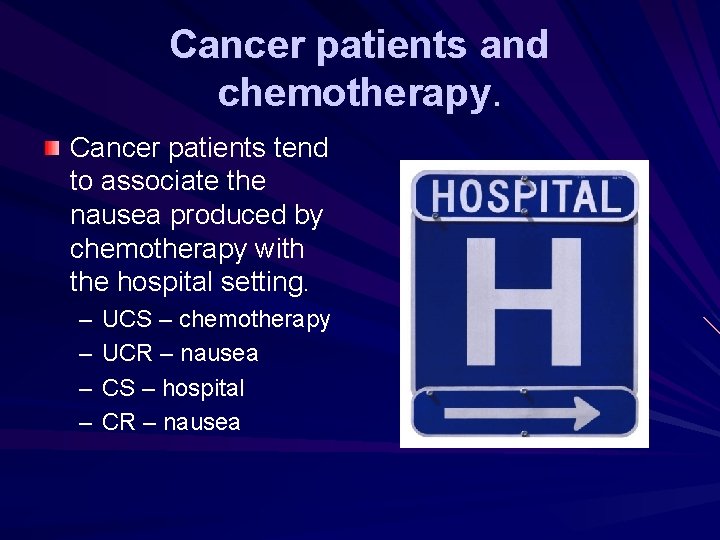Cancer patients and chemotherapy. Cancer patients tend to associate the nausea produced by chemotherapy
