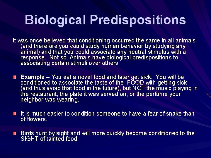 Biological Predispositions It was once believed that conditioning occurred the same in all animals