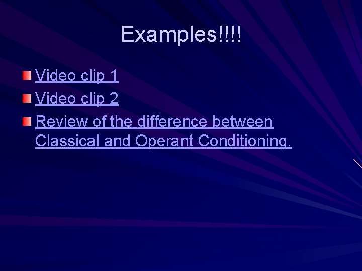 Examples!!!! Video clip 1 Video clip 2 Review of the difference between Classical and
