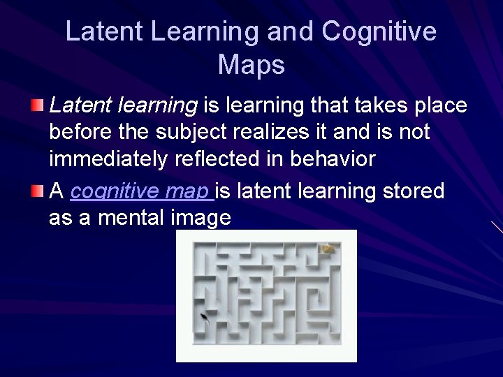 Latent Learning and Cognitive Maps Latent learning is learning that takes place before the