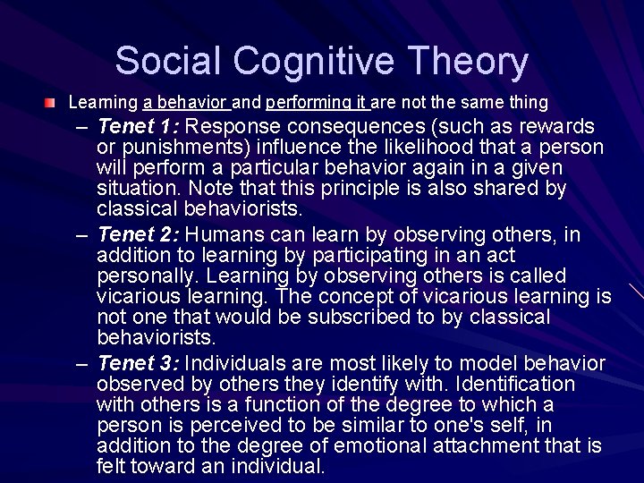Social Cognitive Theory Learning a behavior and performing it are not the same thing