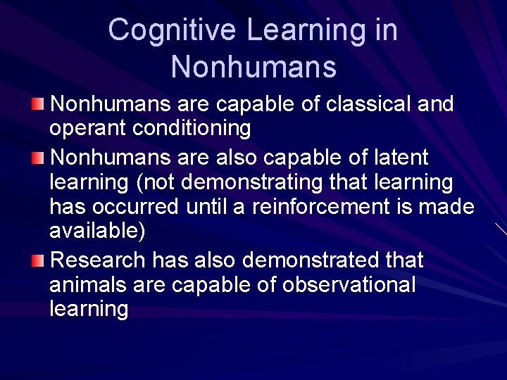 Cognitive Learning in Nonhumans are capable of classical and operant conditioning Nonhumans are also