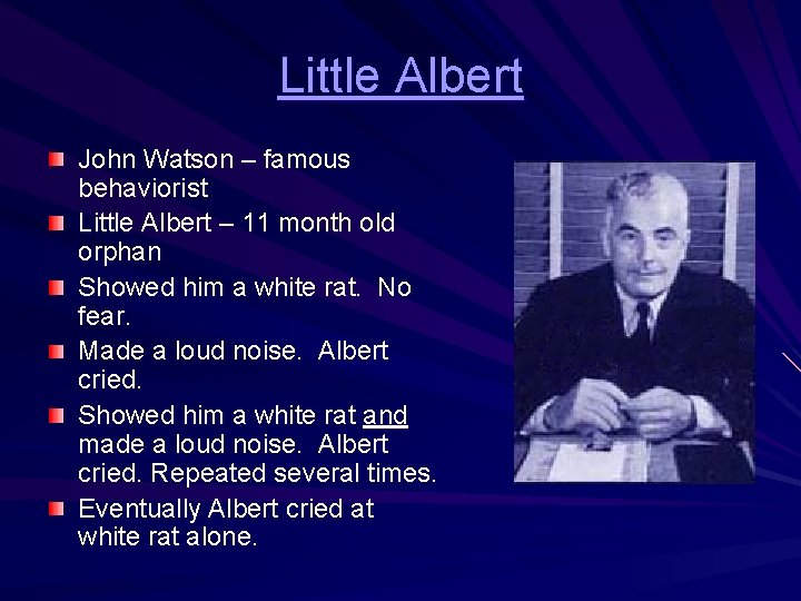 Little Albert John Watson – famous behaviorist Little Albert – 11 month old orphan