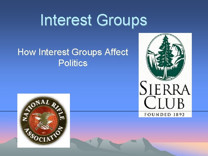 Interest Groups How Interest Groups Affect Politics 