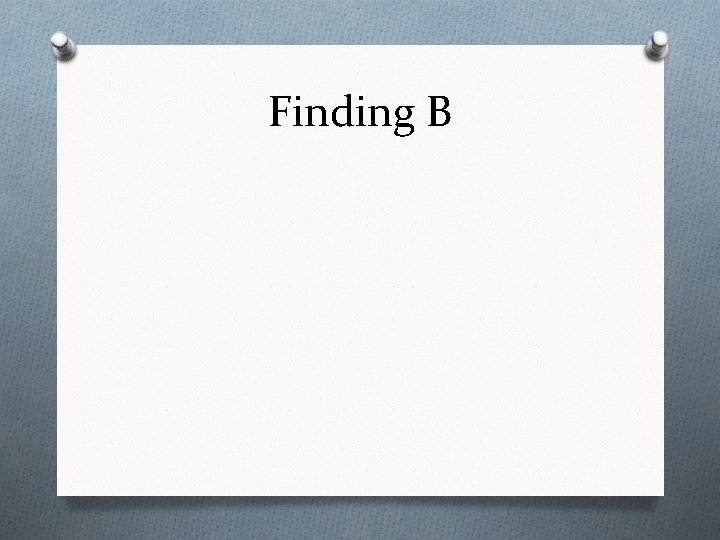 Finding B 