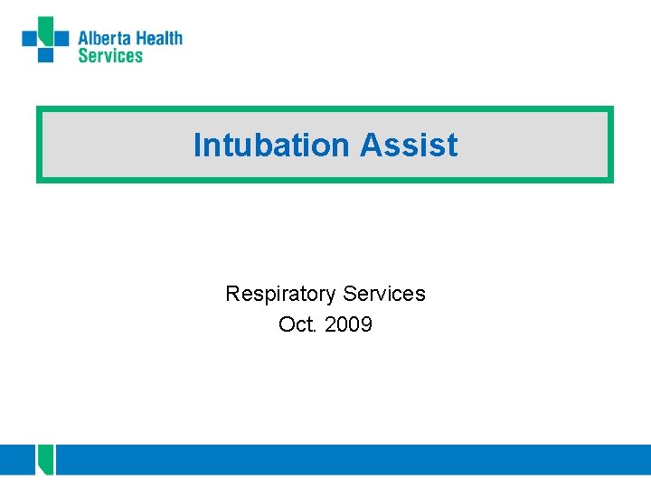 Intubation Assist Respiratory Services Oct. 2009 