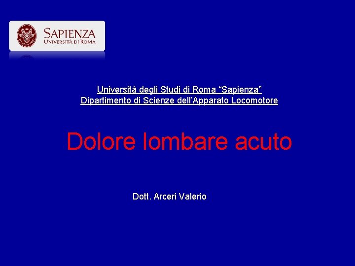 Università degli Studi di Roma “Sapienza” Dipartimento di Scienze dell’Apparato Locomotore Dolore lombare acuto