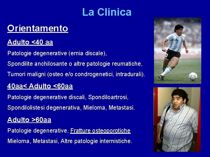 La Clinica Orientamento Adulto <40 aa Patologie degenerative (ernia discale), Spondilite anchilosante o altre