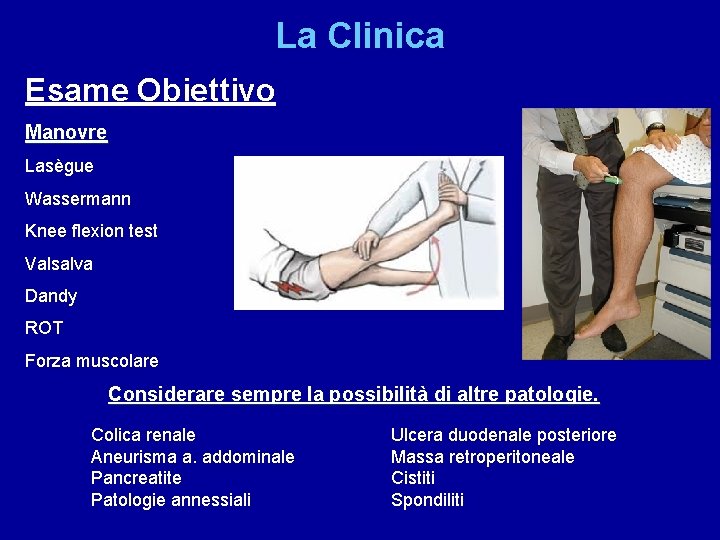 La Clinica Esame Obiettivo Manovre Lasègue Wassermann Knee flexion test Valsalva Dandy ROT Forza