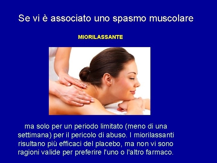Se vi è associato uno spasmo muscolare MIORILASSANTE ma solo per un periodo limitato
