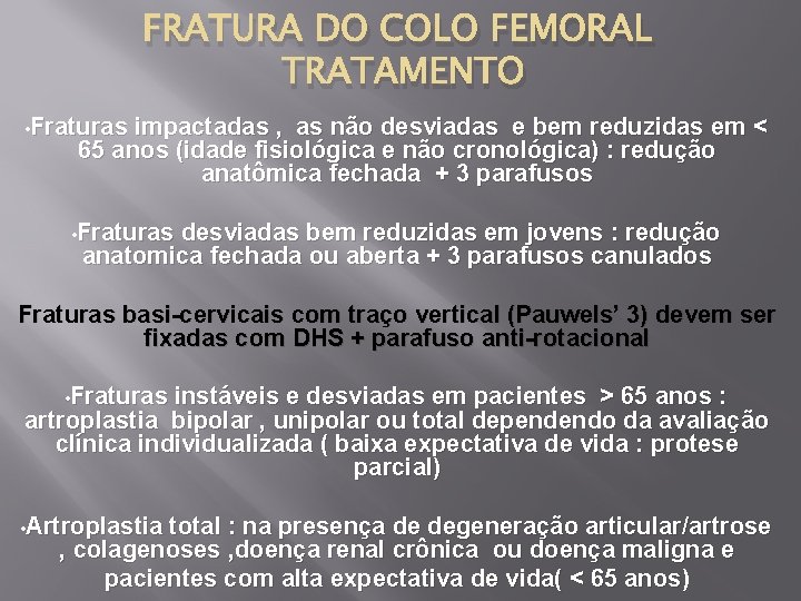 FRATURA DO COLO FEMORAL TRATAMENTO • Fraturas impactadas , as não desviadas e bem