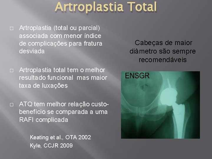 Artroplastia Total � Artroplastia (total ou parcial) associada com menor índice de complicações para