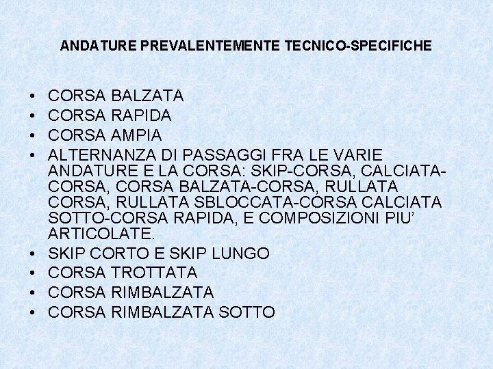 ANDATURE PREVALENTEMENTE TECNICO-SPECIFICHE • • CORSA BALZATA CORSA RAPIDA CORSA AMPIA ALTERNANZA DI PASSAGGI