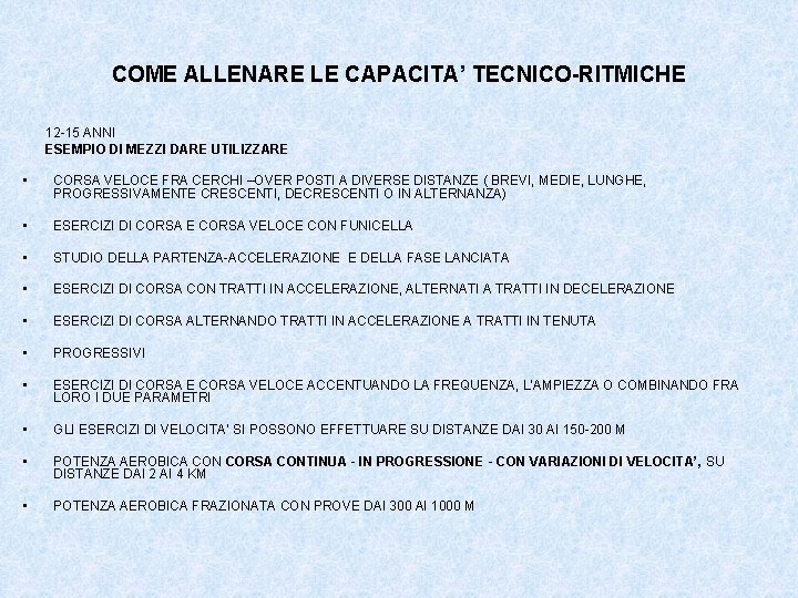 COME ALLENARE LE CAPACITA’ TECNICO-RITMICHE 12 -15 ANNI ESEMPIO DI MEZZI DARE UTILIZZARE •