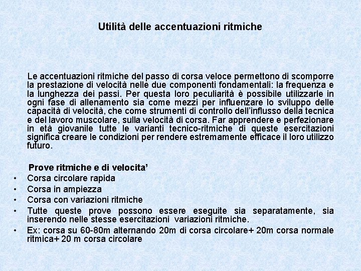 Utilità delle accentuazioni ritmiche Le accentuazioni ritmiche del passo di corsa veloce permettono di