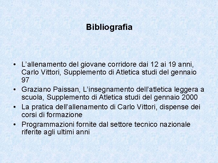 Bibliografia • L’allenamento del giovane corridore dai 12 ai 19 anni, Carlo Vittori, Supplemento
