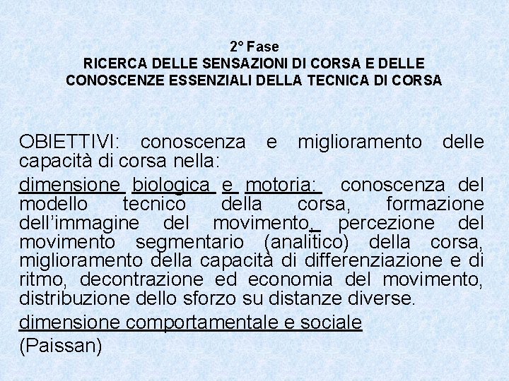 2° Fase RICERCA DELLE SENSAZIONI DI CORSA E DELLE CONOSCENZE ESSENZIALI DELLA TECNICA DI