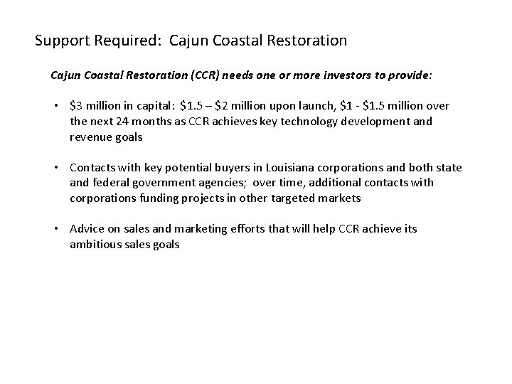 Support Required: Cajun Coastal Restoration (CCR) needs one or more investors to provide: •