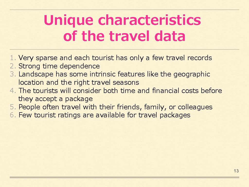 Unique characteristics of the travel data 1. Very sparse and each tourist has only