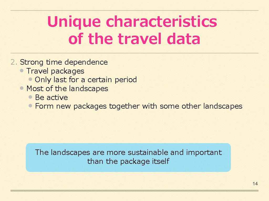 Unique characteristics of the travel data 2. Strong time dependence • Travel packages •