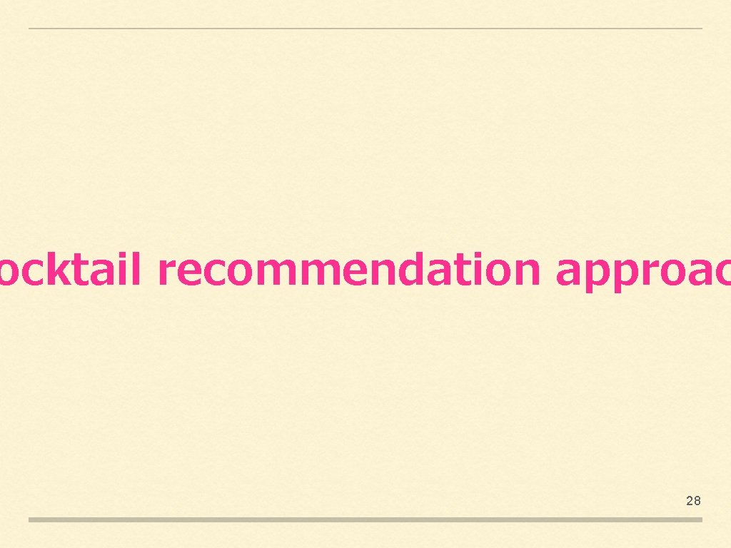 ocktail recommendation approac 28 