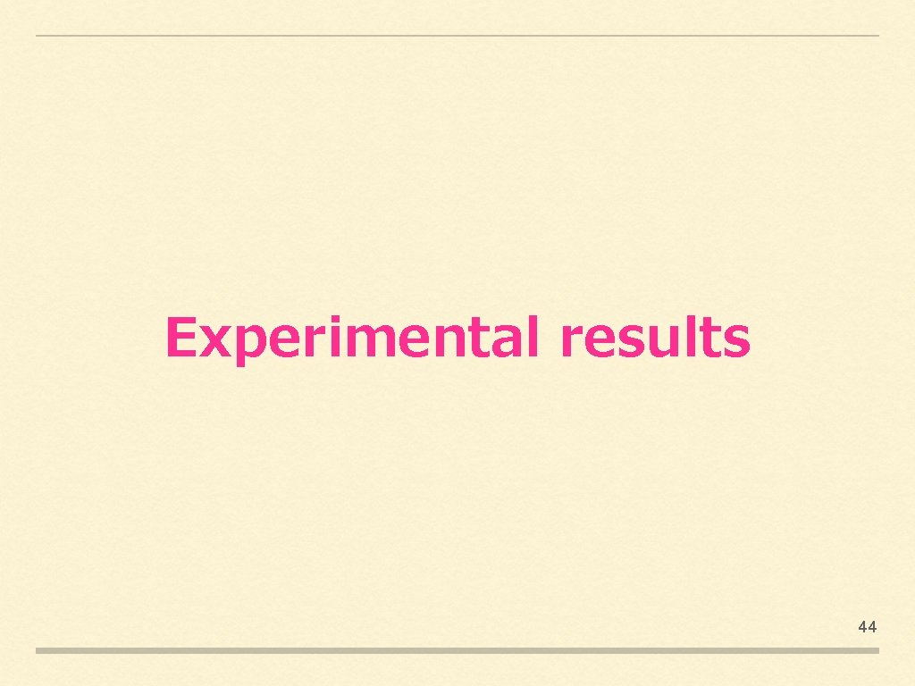 Experimental results 44 